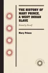 The History of Mary Prince, a West Indian Slave - Prince Mary