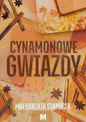 Cynamonowe gwiazdy - Małgorzata Starosta