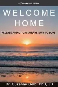 Welcome Home - Suzanne Gelb PhD JD Dr.