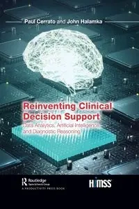 Reinventing Clinical Decision Support - Paul Cerrato