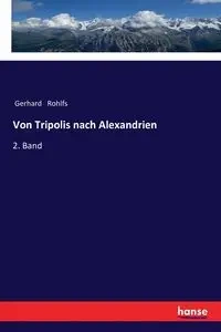 Von Tripolis nach Alexandrien - Gerhard Rohlfs