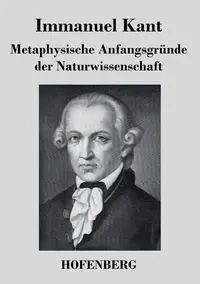 Metaphysische Anfangsgründe der Naturwissenschaft - Kant Immanuel
