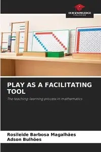 PLAY AS A FACILITATING TOOL - Barbosa Magalhães Rosileide