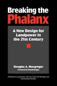 Breaking the Phalanx - Douglas A. MacGregor
