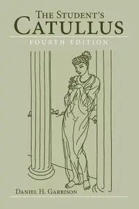 The Student's Catullus, 4th edition - Daniel Garrison