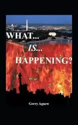 What Is Happening? - Gerry Agnew