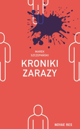 Kroniki zarazy - Marek Szczepański