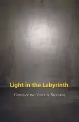 Light in the Labyrinth - Vincent Riccardi Constantino