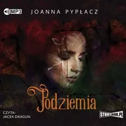 Podziemia audiobook - Joanna Pypłacz