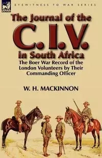 The Journal of the C. I. V. in South Africa - MacKinnon W. H.