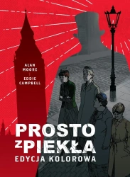 Prosto z piekła. Edycja kolorowa - Alan Moore, Eddie Campbell