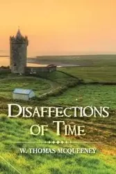 Disaffections of Time - Thomas McQueeney W.
