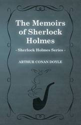 The Memoirs of Sherlock Holmes - The Sherlock Holmes Collector's Library;With Original Illustrations by Sidney Paget - Arthur Conan Doyle