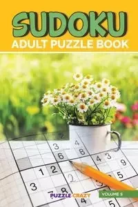 Sudoku Adult Puzzle Book Volume 5 - Puzzle Crazy