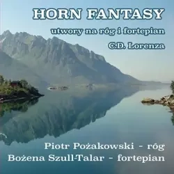 Horn Fantasy, utwory na róg i fortepian - Piotr Pożakowski, Bożena Szull-Talar