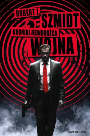 Kroniki Jednorożca. Wojna - Robert J. Szmidt