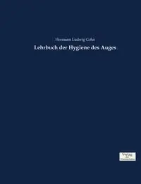 Lehrbuch der Hygiene des Auges - Cohn Hermann Ludwig
