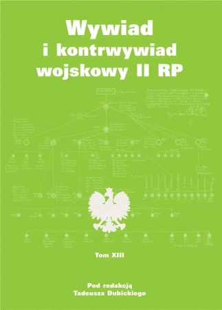 Wywiad i kontrwywiad wojskowy II RP T.13 - red. Tadeusz Dubicki