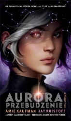Aurora T.1 Przebudzenie - Jay Kristoff, Amie Kaufman