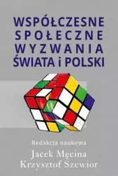 Współczesne społeczne wyzwania świata i Polski - Jacek Męcina, Krzysztof Szewior