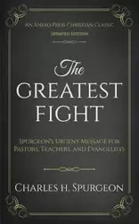 The Greatest Fight (Updated, Annotated) - Charles H. Spurgeon