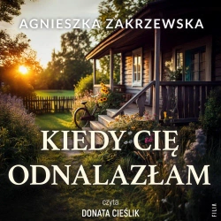 audiobook Kiedy cię odnalazłam - Agnieszka Zakrzewska