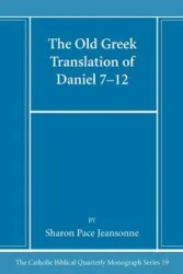 The Old Greek Translation of Daniel 7-12 - Sharon Jeansonne Pace