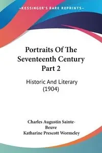 Portraits Of The Seventeenth Century Part 2 - Charles Sainte-Beuve Augustin