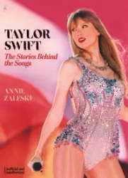 Taylor Swift The Stories Behind the Songs - Annie Zaleski