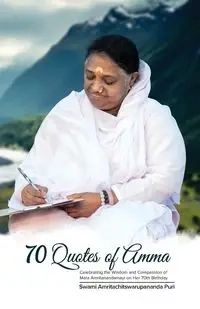 70 Quotes of Amma - Swami Amritachitswarupananda Puri
