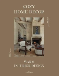 Cozy Home Decor: Warm Interior Design - Opracowanie zbiorowe