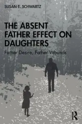 The Absent Father Effect on Daughters - Susan E. Schwartz