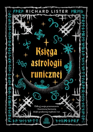 Księga astrologii runicznej. Odkryj swoje... - Richard Lister