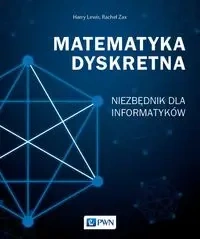 Matematyka dyskretna. Niezbędnik dla informatyków - Harry Lewis, Rachel Zas