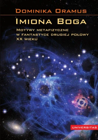 eBook Imoina Boga. Motywy metafizyczne w fantastyce drugiej połowy XX wieku - Monika Oramus