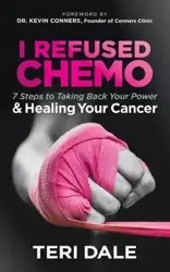 I Refused Chemo - Dale Teri
