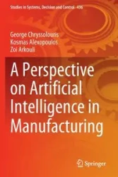 A Perspective on Artificial Intelligence in Manufacturing - George Chryssolouris