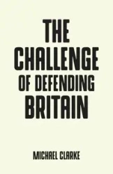 The challenge of defending Britain - Michael Clarke