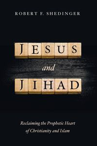 Jesus and Jihad - Robert F. Shedinger