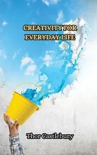 Creativity for Everyday Life - Castlebury Thor