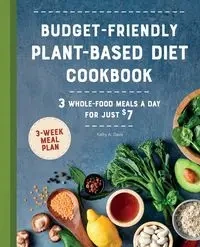Budget-Friendly Plant-Based Diet Cookbook - Davis Kathy A.