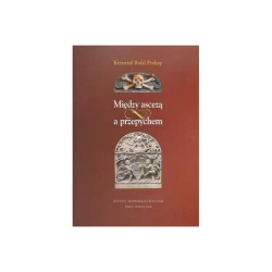 Między ascezą a przepychem - Krzysztof Rafał Prokop