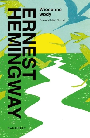 Wiosenne wody - Ernest Hemingway, Adam Pluszka