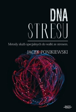DNA stresu. Metody służb specjalnych do walki ze.. - Jacek Ponikiewski