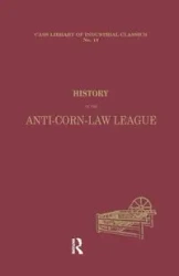 History of the Anti-Corn Law League - Prentice Archibald