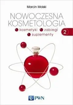 Nowoczesna kosmetologia T.2 Kosmetyki, zabiegi... - Marcin Molski