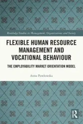 Flexible Human Resource Management and Vocational Behaviour - Anna Pawłowska