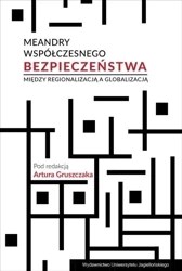 Meandry współczesnego bezpieczeństwa - Artur Gruszczak