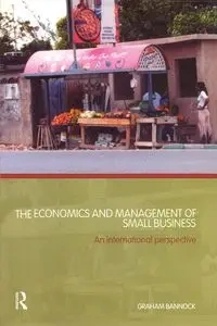 The Economics and Management of Small Business - Graham Bannock