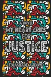 MY HEART CRIES FOR JUSTICE - Ajiboye Folashade